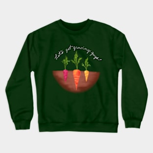 Let's Get Growing, Guys Crewneck Sweatshirt